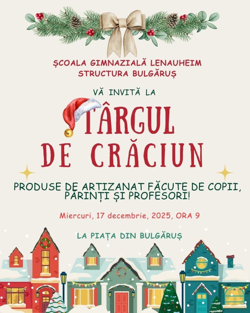 TÂRGUL DE CRĂCIUN DIN BULGĂRUȘ ADUCE ÎMPREUNĂ ELEVII, PĂRINȚII ȘI PROFESORII
