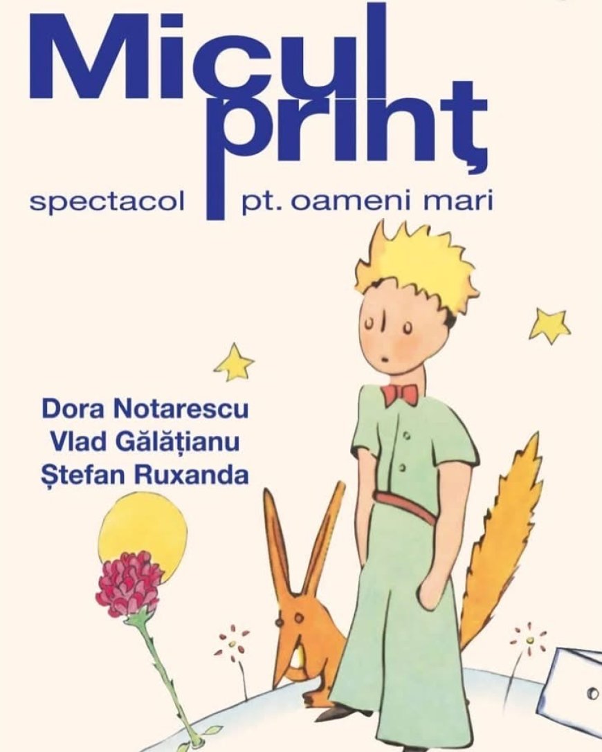 „Micul Prinț” – spectacol teatral și muzical la Cinema Timiș