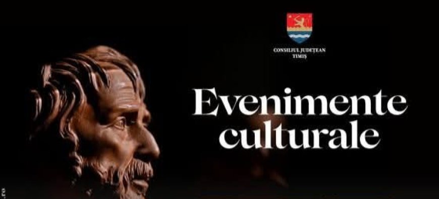 OFERTA CULTURALĂ A CJT ÎN ACEASTĂ SĂPTĂMÂNĂ