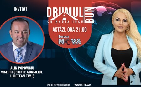 Drumul Bun cu Nadia Iucu. Invitat: Alin Popoviciu-vicepreședinte Consiliul Județean Timiș