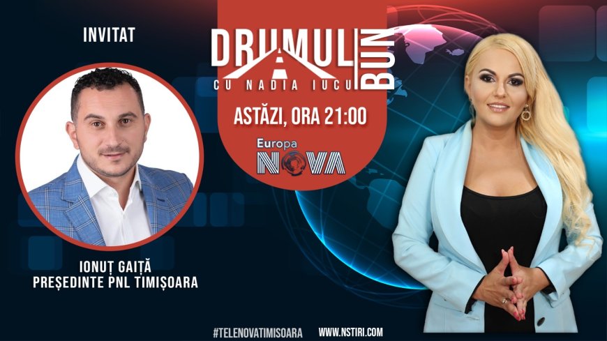 Drumul Bun cu Nadia Iucu. Invitat: Ionuț Gaiță-președinte PNL Timișoara