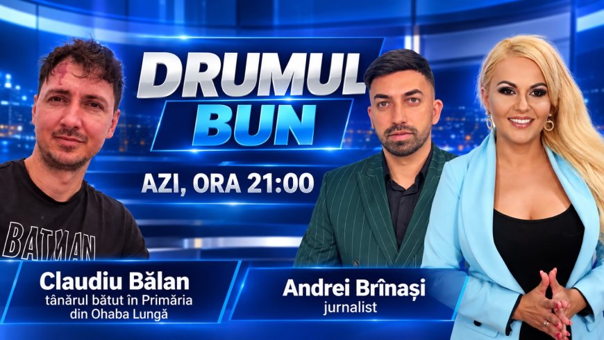 🔴 În această seară, la „Drumul Bun”, de la ora 21:00