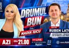 AZI, LA „DRUMUL BUN” cu NADIA IUCU